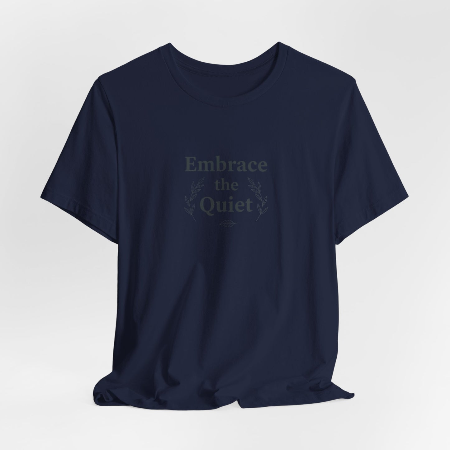 Embrace the Quiet Tee