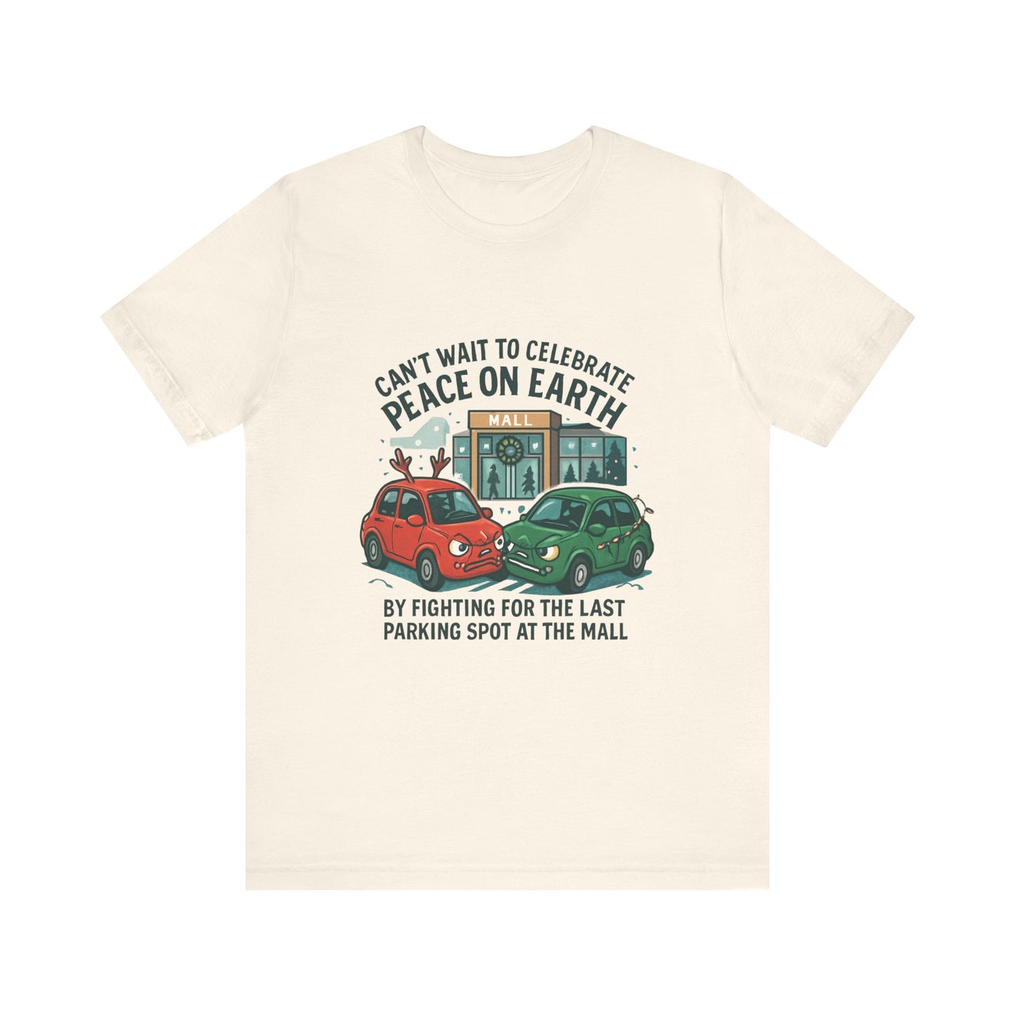Peace on Earth Funny Parking Spot T-Shirt — 'Can't Wait to Celebrate Peace on Earth by Fighting for the Last Parking Spot at the Mall'