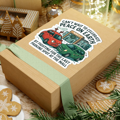 Funny Holiday Sticker — "Can't Wait to Celebrate Peace on Earth by Fighting for the Last Parking Spot at the Mall"