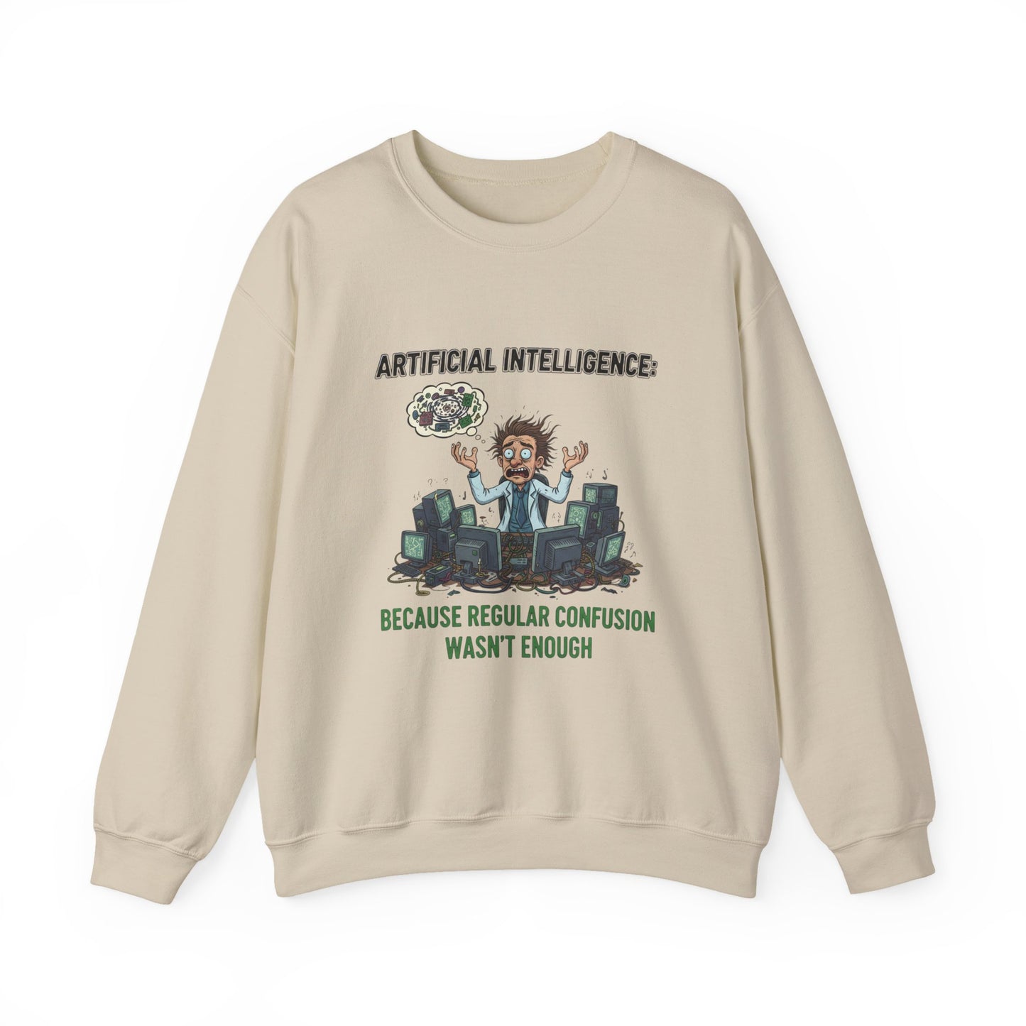 Crewneck Sweatshirt - "Artificial Intelligence: Because Regular Confusion Wasn't Enough" Funny Tech Humor