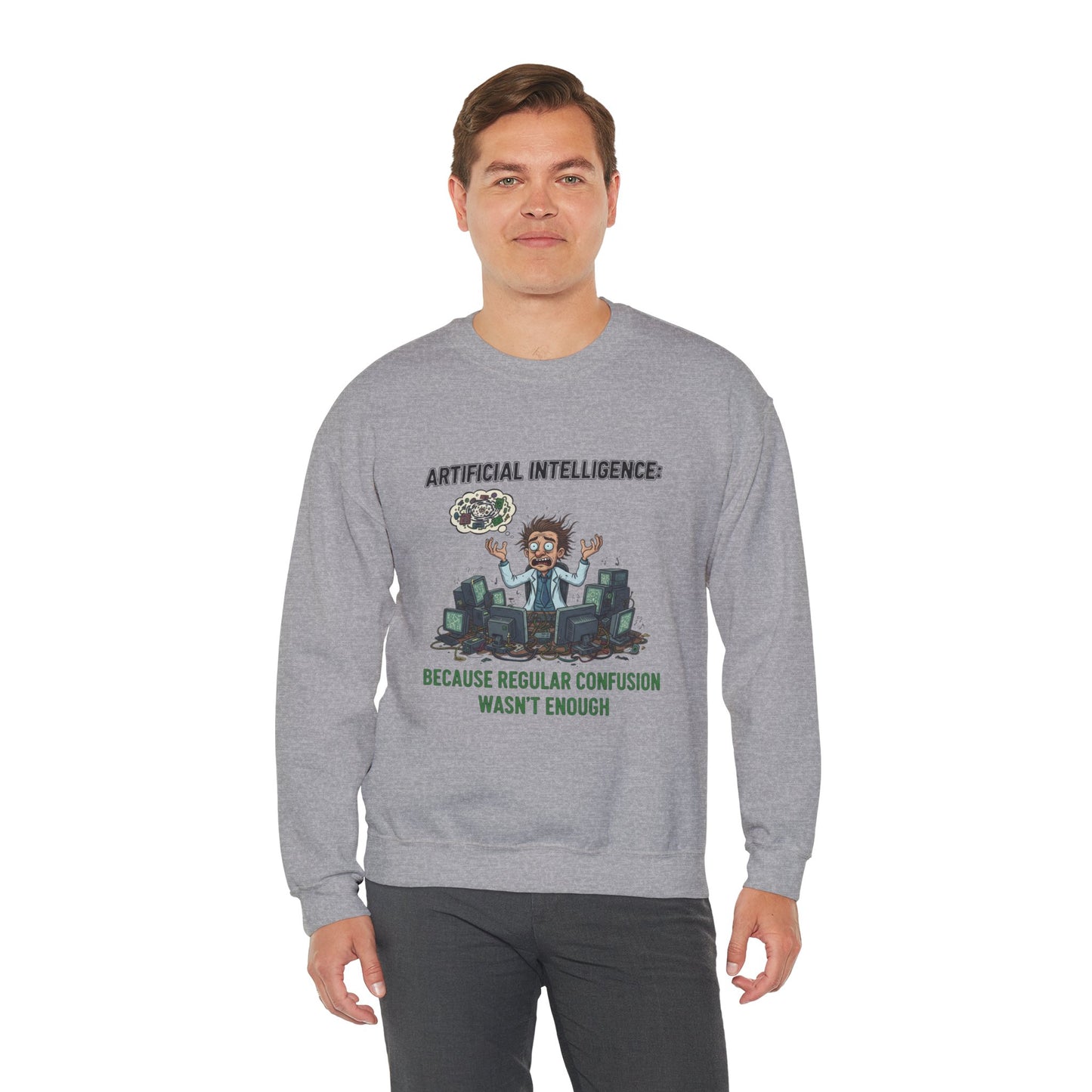 Crewneck Sweatshirt - "Artificial Intelligence: Because Regular Confusion Wasn't Enough" Funny Tech Humor
