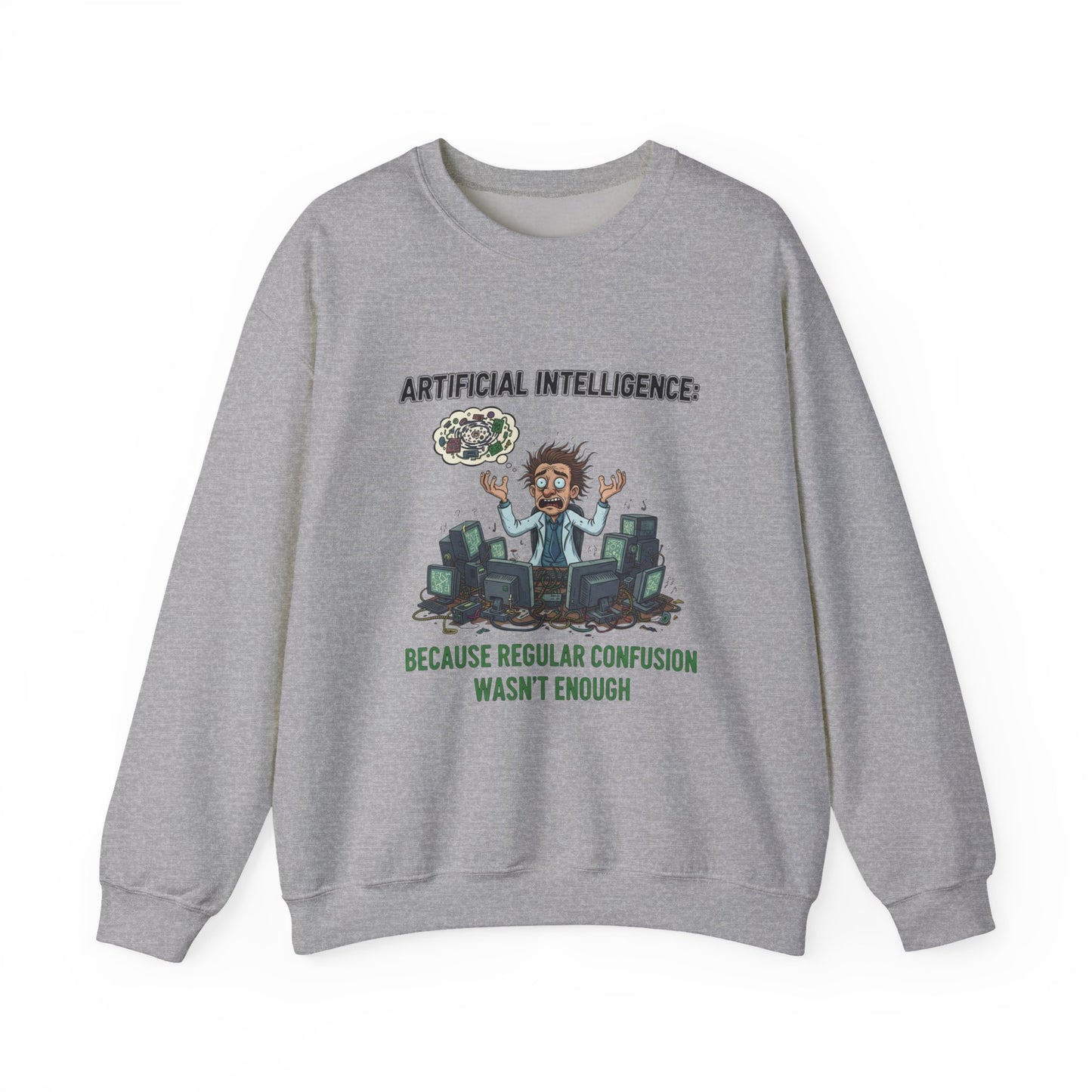 Crewneck Sweatshirt - "Artificial Intelligence: Because Regular Confusion Wasn't Enough" Funny Tech Humor