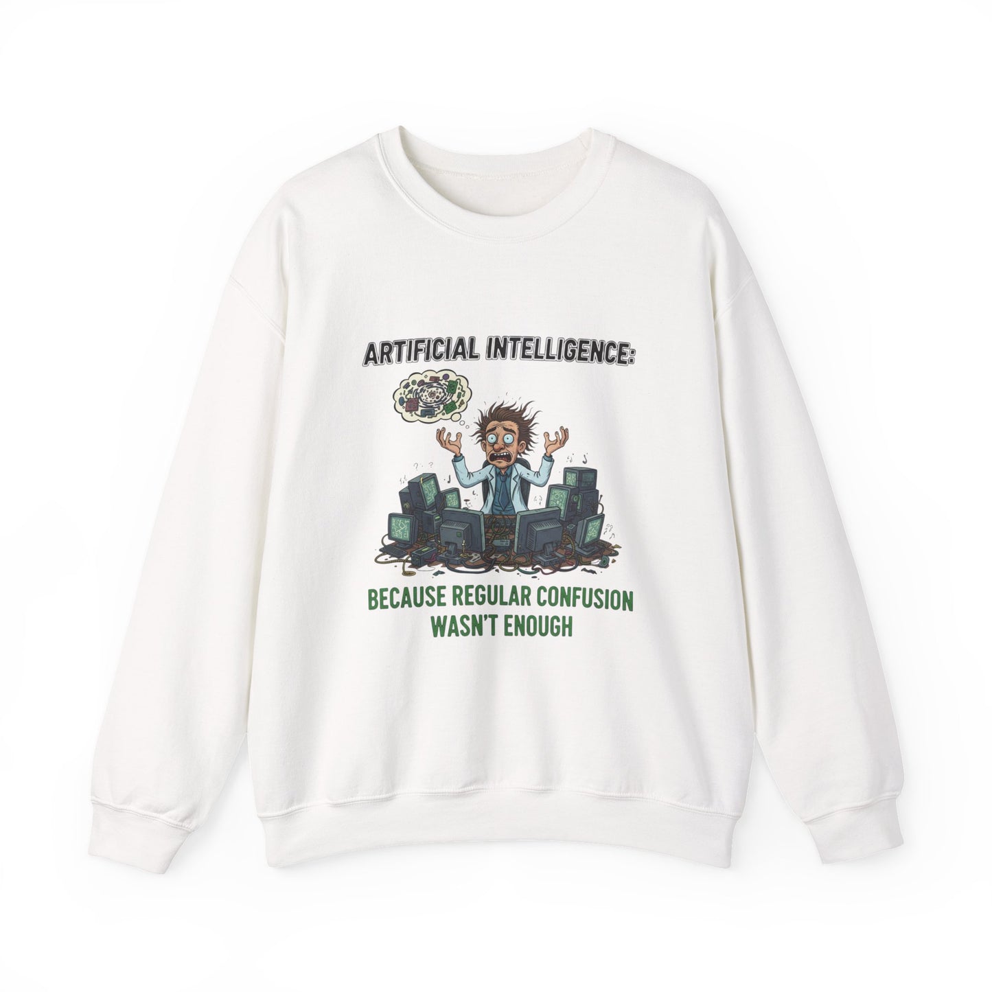 Crewneck Sweatshirt - "Artificial Intelligence: Because Regular Confusion Wasn't Enough" Funny Tech Humor