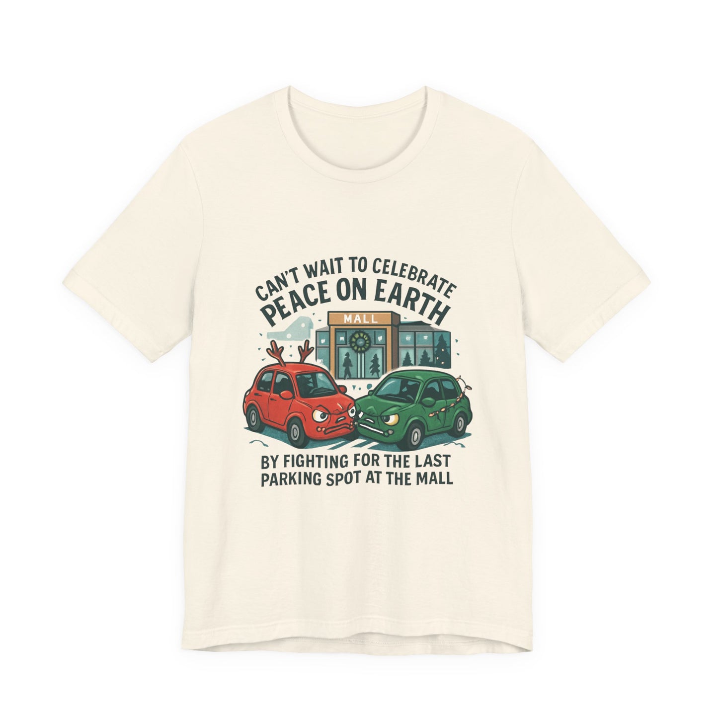 Peace on Earth Funny Parking Spot T-Shirt — 'Can't Wait to Celebrate Peace on Earth by Fighting for the Last Parking Spot at the Mall'