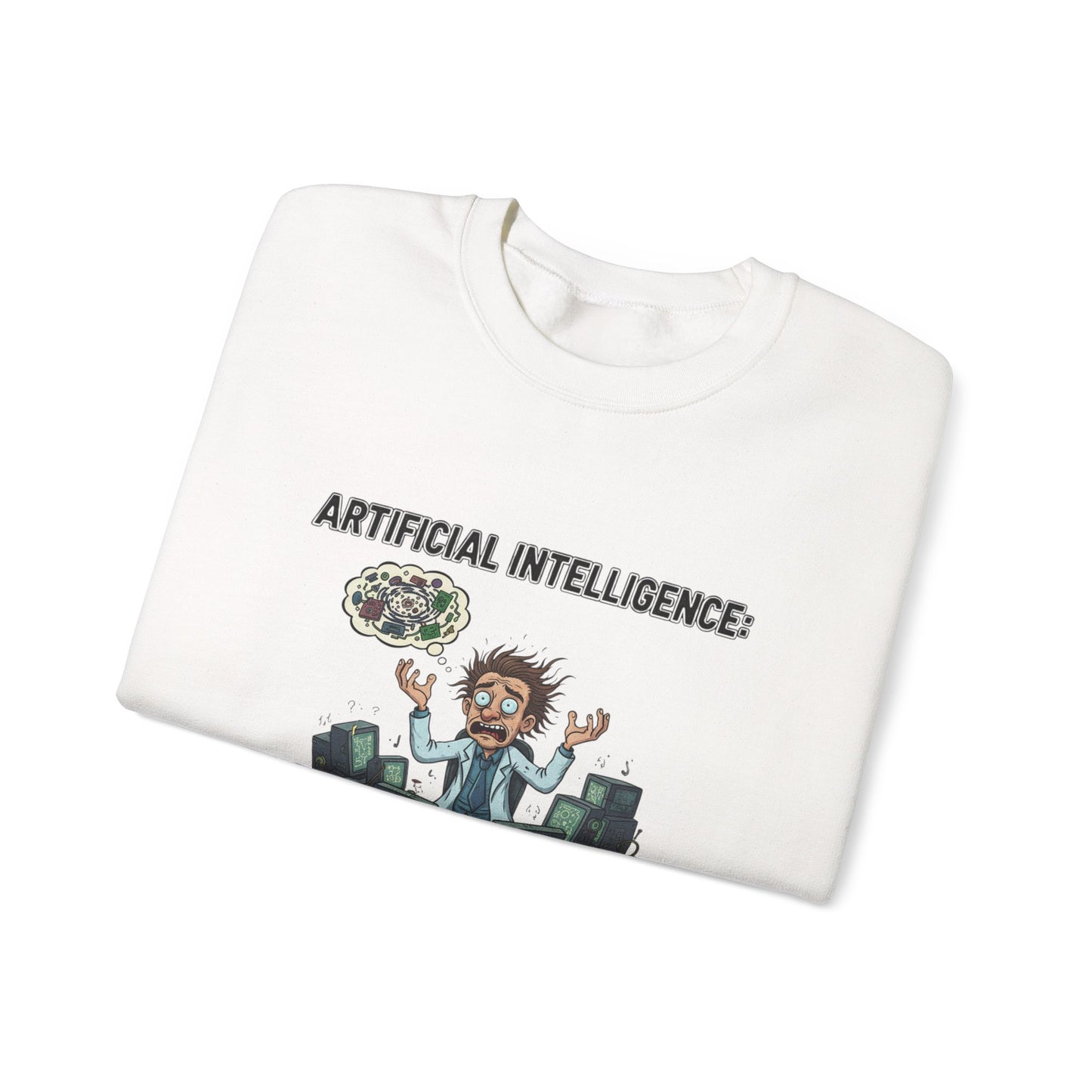 Crewneck Sweatshirt - "Artificial Intelligence: Because Regular Confusion Wasn't Enough" Funny Tech Humor