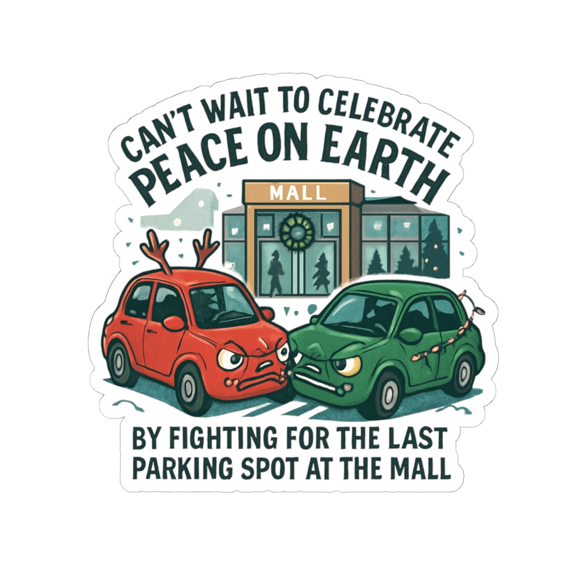 Funny Holiday Sticker — "Can't Wait to Celebrate Peace on Earth by Fighting for the Last Parking Spot at the Mall"