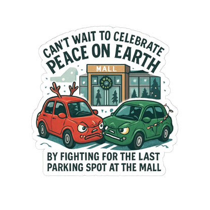 Funny Holiday Sticker — "Can't Wait to Celebrate Peace on Earth by Fighting for the Last Parking Spot at the Mall"