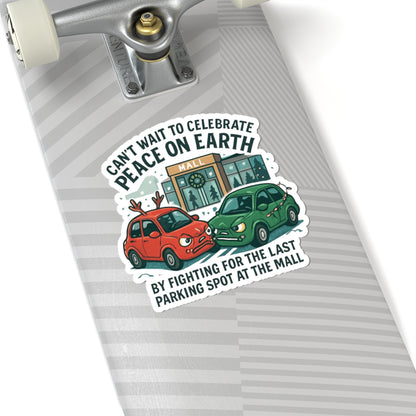 Funny Holiday Sticker — "Can't Wait to Celebrate Peace on Earth by Fighting for the Last Parking Spot at the Mall"
