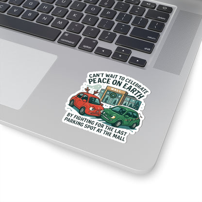 Funny Holiday Sticker — "Can't Wait to Celebrate Peace on Earth by Fighting for the Last Parking Spot at the Mall"
