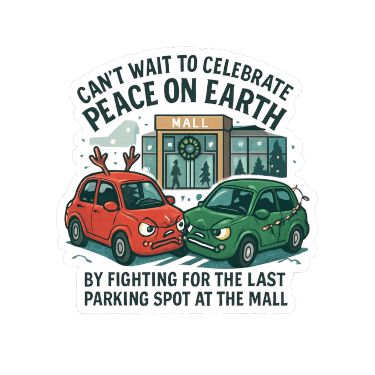 Funny Holiday Sticker — "Can't Wait to Celebrate Peace on Earth by Fighting for the Last Parking Spot at the Mall"